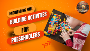 Read more about the article Engineering Fun: Building Activities for Preschoolers