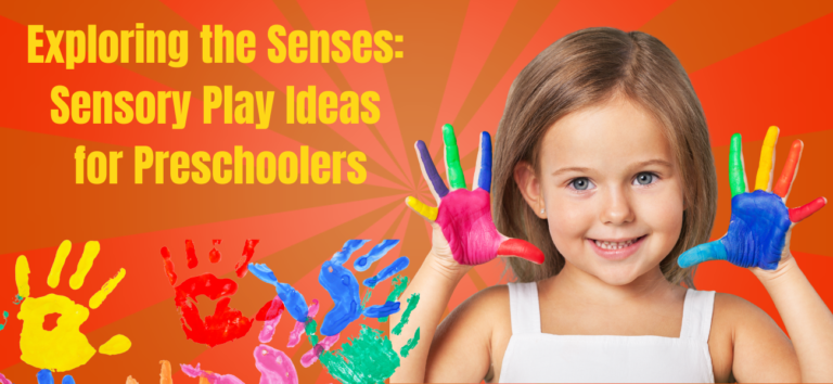 Exploring the Senses: Sensory Play Ideas for Preschoolers