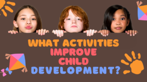 Read more about the article What Activities Improve Child Development?